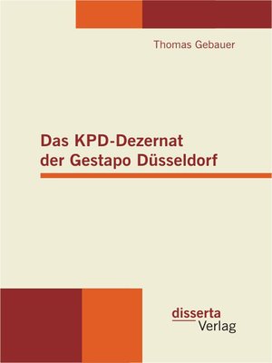 cover image of Das KPD-Dezernat der Gestapo Düsseldorf